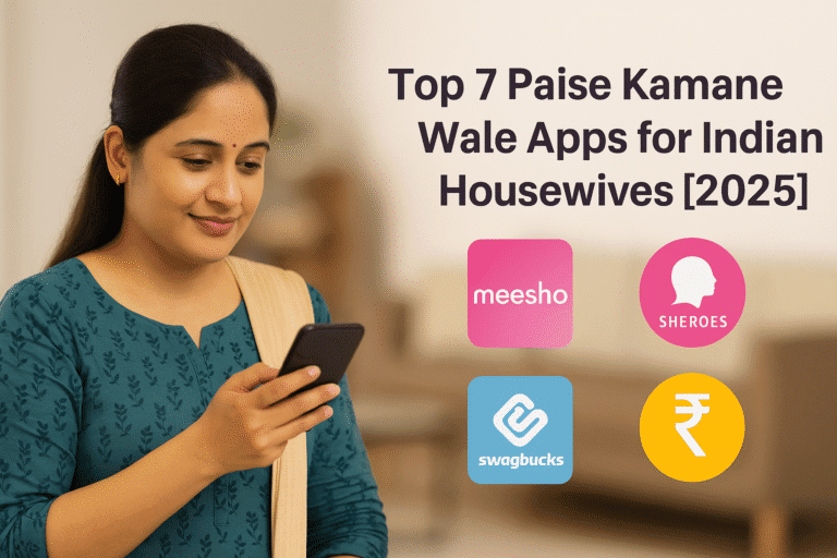 Top 7 Paise Kamane Wale Apps for Indian Housewives Without Investment [2025]